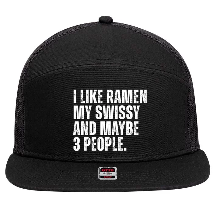 I Like Ramen My Swissy And Maybe 3 People 7 Panel Mesh Trucker Snapback Hat