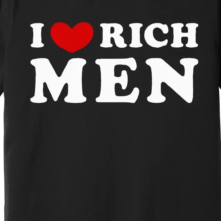 I Love Rich Premium T-Shirt