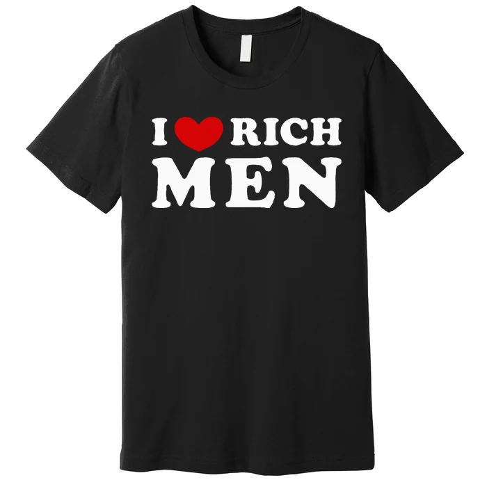 I Love Rich Premium T-Shirt