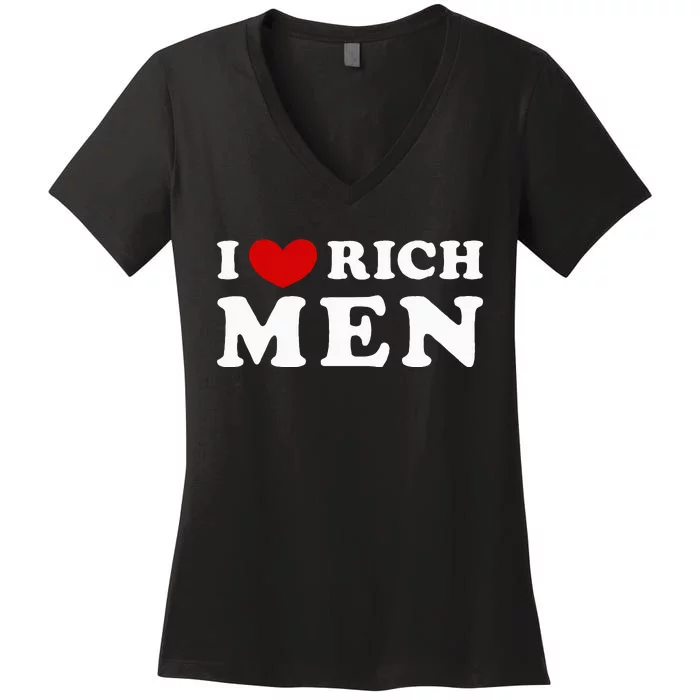 I Love Rich Women's V-Neck T-Shirt