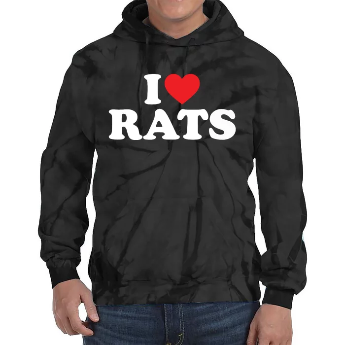 I Love Rats I Heart Rats I Love Rats Tie Dye Hoodie