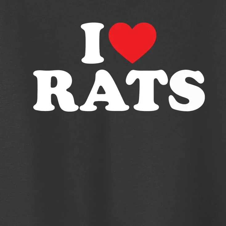 I Love Rats I Heart Rats I Love Rats Toddler T-Shirt