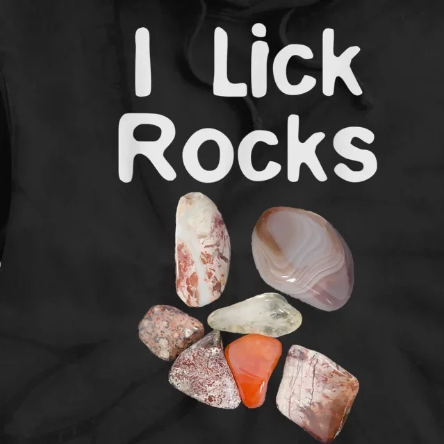 I Lick Rocks Agate Collector Geologist Mineral Design Tie Dye Hoodie