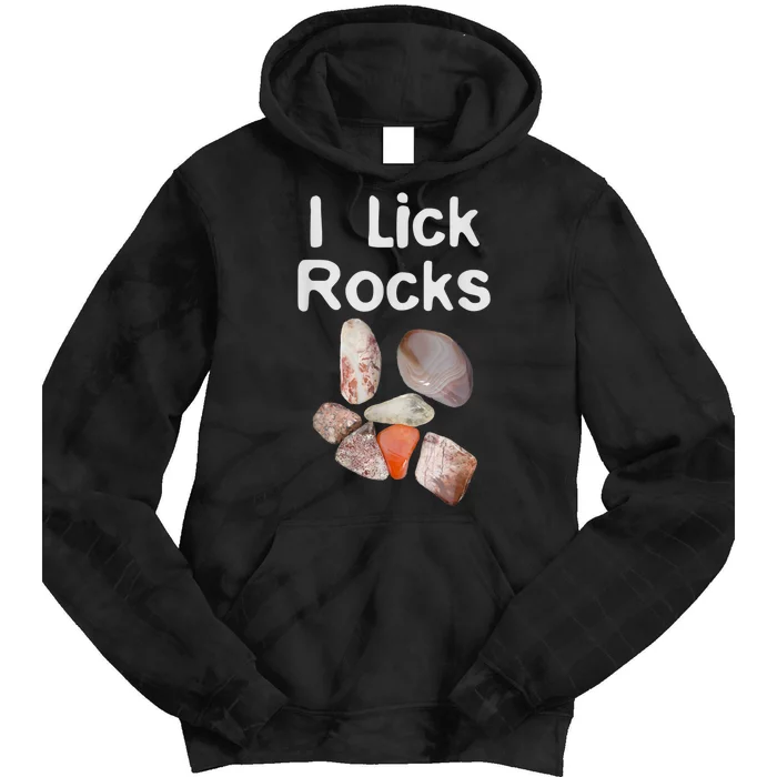 I Lick Rocks Agate Collector Geologist Mineral Design Tie Dye Hoodie