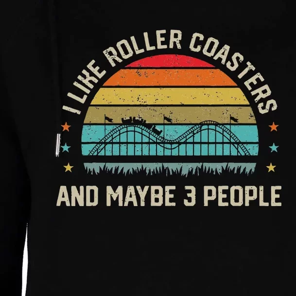 I Like Roller Coasters & Maybe 3 People Amusement Park Womens Funnel Neck Pullover Hood