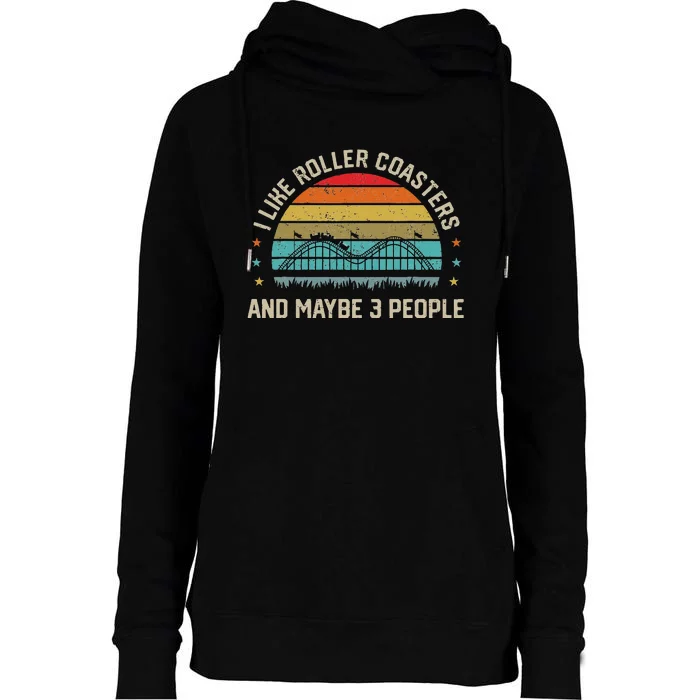 I Like Roller Coasters & Maybe 3 People Amusement Park Womens Funnel Neck Pullover Hood