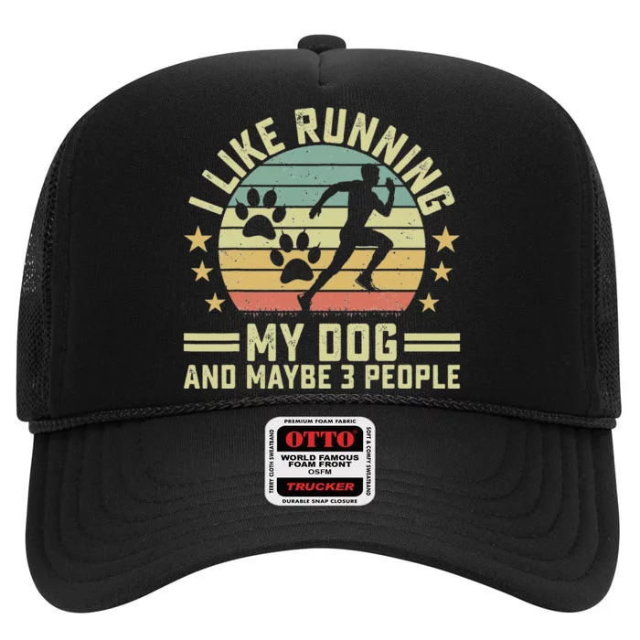 I Like Running My Dog And Maybe 3 People Dog Lover Funny High Crown Mesh Trucker Hat