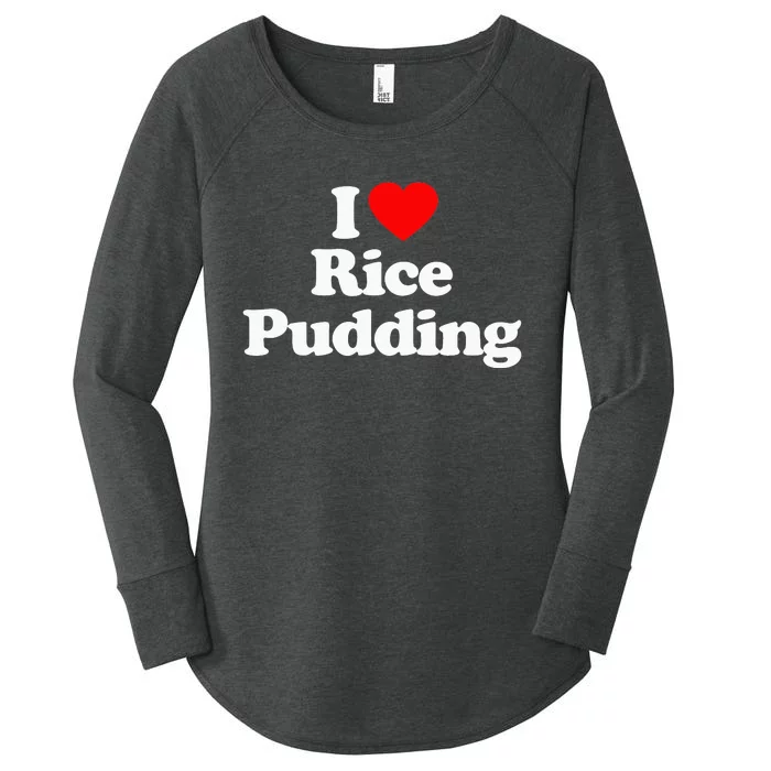 I Love Rice Pudding Heart Funny Women's Perfect Tri Tunic Long Sleeve Shirt