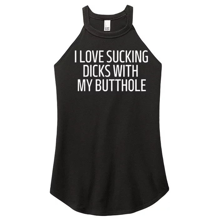 I Love Sucking Dicks With My Butthole Women’s Perfect Tri Rocker Tank