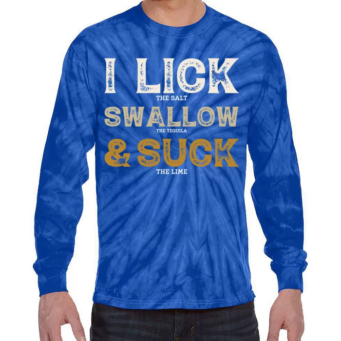 I Lick Salt Swallow Tequila Suck Lime Funny Cinco De Mayo Great Gift Tie-Dye Long Sleeve Shirt