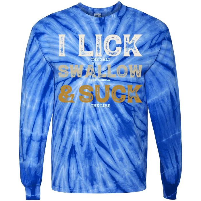 I Lick Salt Swallow Tequila Suck Lime Funny Cinco De Mayo Great Gift Tie-Dye Long Sleeve Shirt