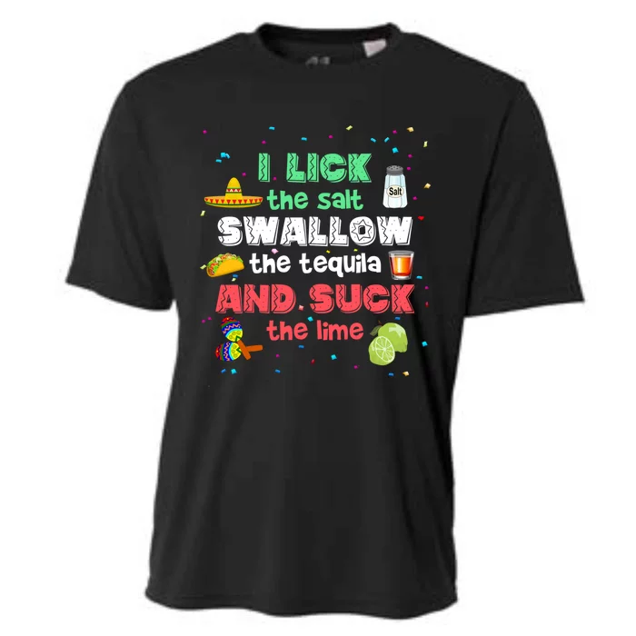 I Lick Salt Swallow Tequila Suck Lime Funny Cinco De Mayo Gift Cooling Performance Crew T-Shirt