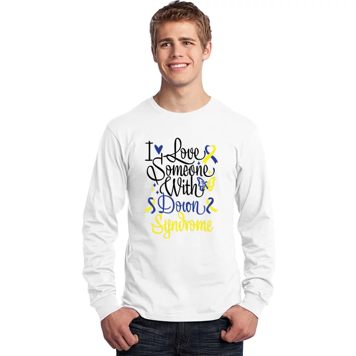 I Love Someone With Down Syndrome For Down Syndrome Awareness Gift Long Sleeve Shirt