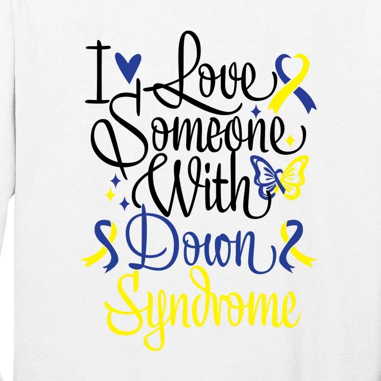 I Love Someone With Down Syndrome For Down Syndrome Awareness Gift Long Sleeve Shirt