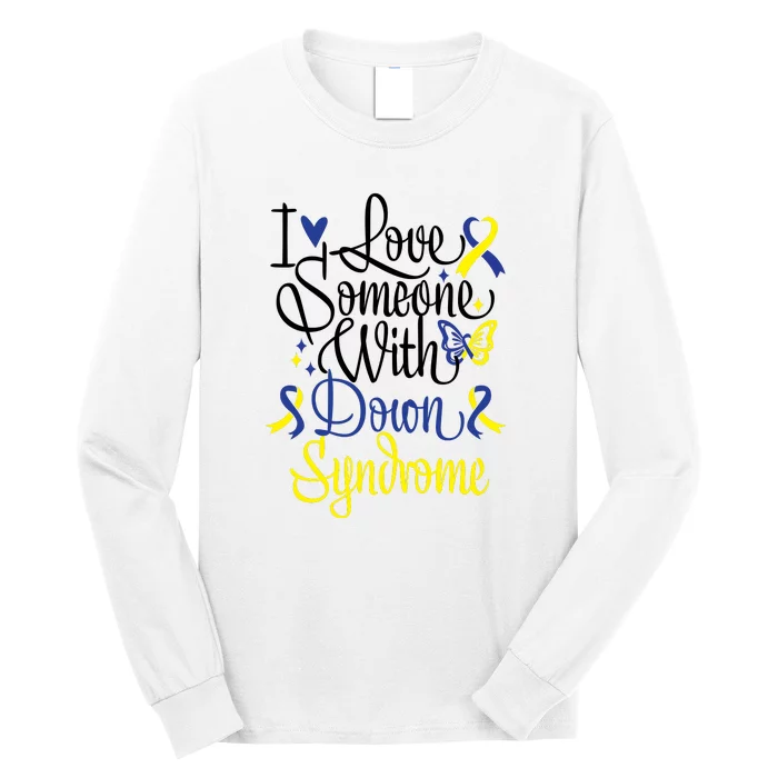 I Love Someone With Down Syndrome For Down Syndrome Awareness Gift Long Sleeve Shirt