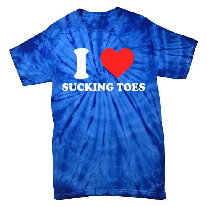 I Love Sucking Toes Heart Tie-Dye T-Shirt