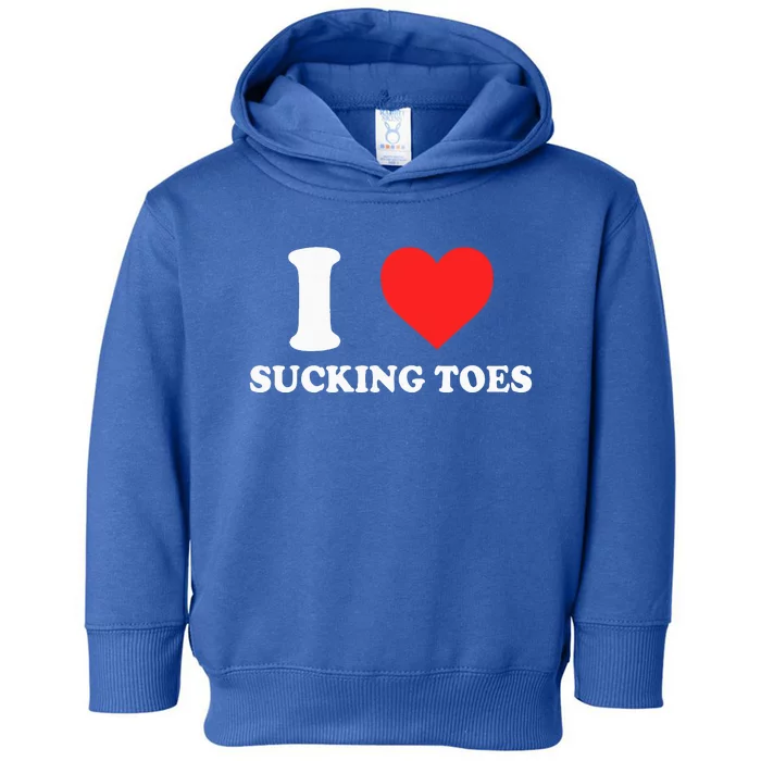 I Love Sucking Toes Heart Toddler Hoodie