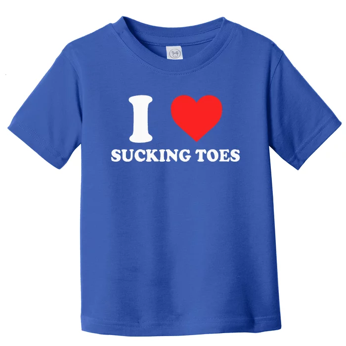 I Love Sucking Toes Heart Toddler T-Shirt