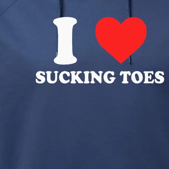 I Love Sucking Toes Heart Performance Fleece Hoodie