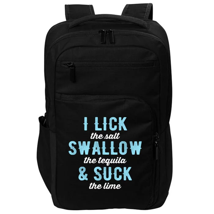 I Lick Salt Swallow Tequila Suck Lime Funny Mexican Ing Cool Gift Impact Tech Backpack