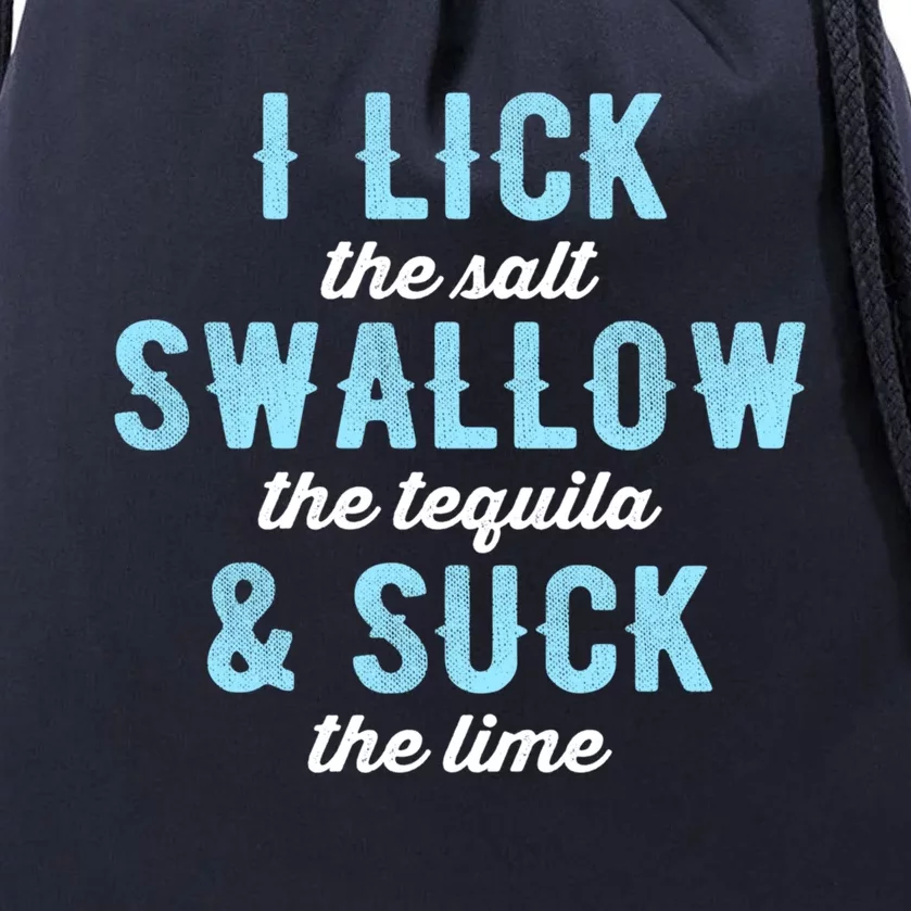 I Lick Salt Swallow Tequila Suck Lime Funny Mexican Ing Cool Gift Drawstring Bag