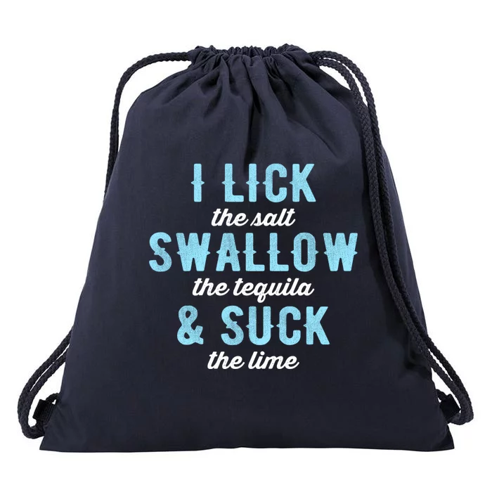 I Lick Salt Swallow Tequila Suck Lime Funny Mexican Ing Cool Gift Drawstring Bag