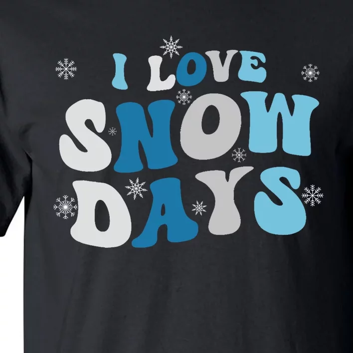 I Love Snow Days Snow Day Supporter Snow Lover Tall T-Shirt