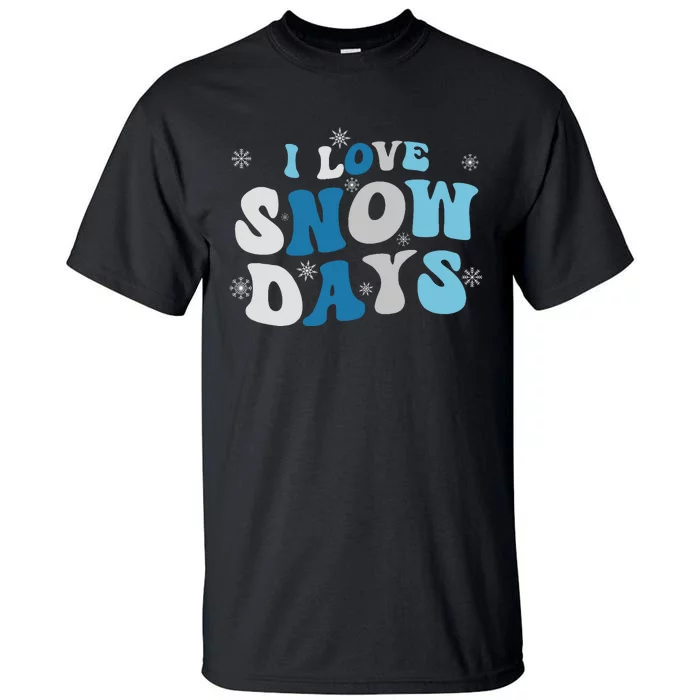 I Love Snow Days Snow Day Supporter Snow Lover Tall T-Shirt