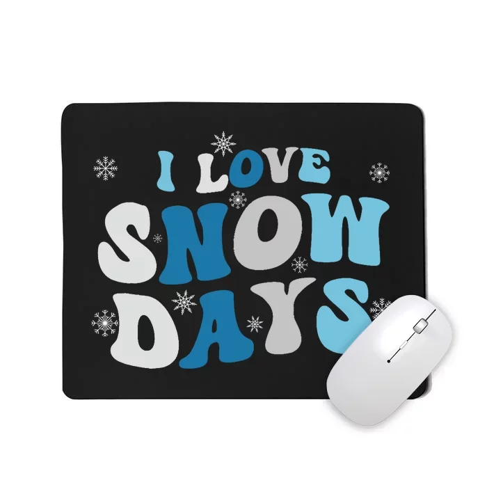 I Love Snow Days Snow Day Supporter Snow Lover Mousepad