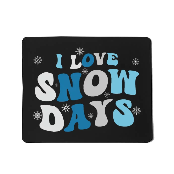 I Love Snow Days Snow Day Supporter Snow Lover Mousepad