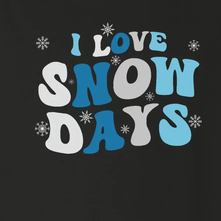 I Love Snow Days Snow Day Supporter Snow Lover Toddler Long Sleeve Shirt