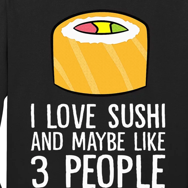 I Love Sushis And Maybe Like 3 People Japanese Food Sushi Long Sleeve Shirt