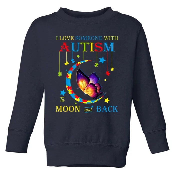 I Love Someone With Autism To The Moons And Back Toddler Sweatshirt