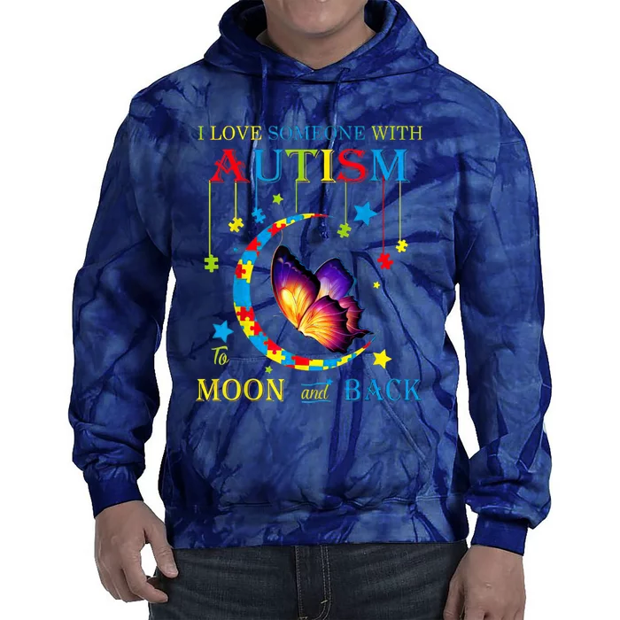 I Love Someone With Autism To The Moons And Back Tie Dye Hoodie