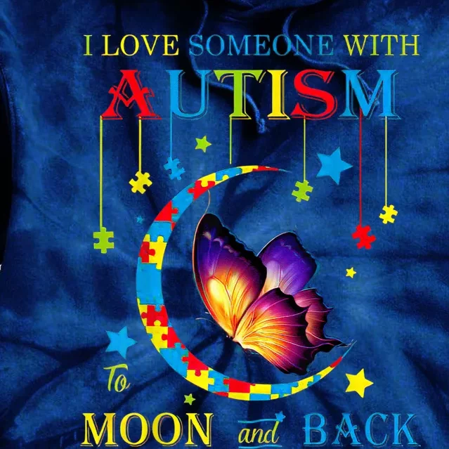 I Love Someone With Autism To The Moons And Back Tie Dye Hoodie