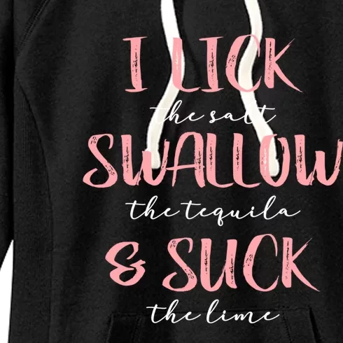 I Lick Salt Swallow Tequila Suck Lime Funny Mexican Ing Great Gift Women's Fleece Hoodie