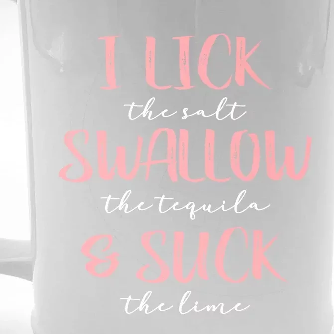 I Lick Salt Swallow Tequila Suck Lime Funny Mexican Ing Great Gift Front & Back Beer Stein