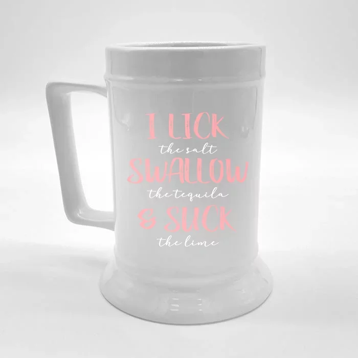 I Lick Salt Swallow Tequila Suck Lime Funny Mexican Ing Great Gift Front & Back Beer Stein