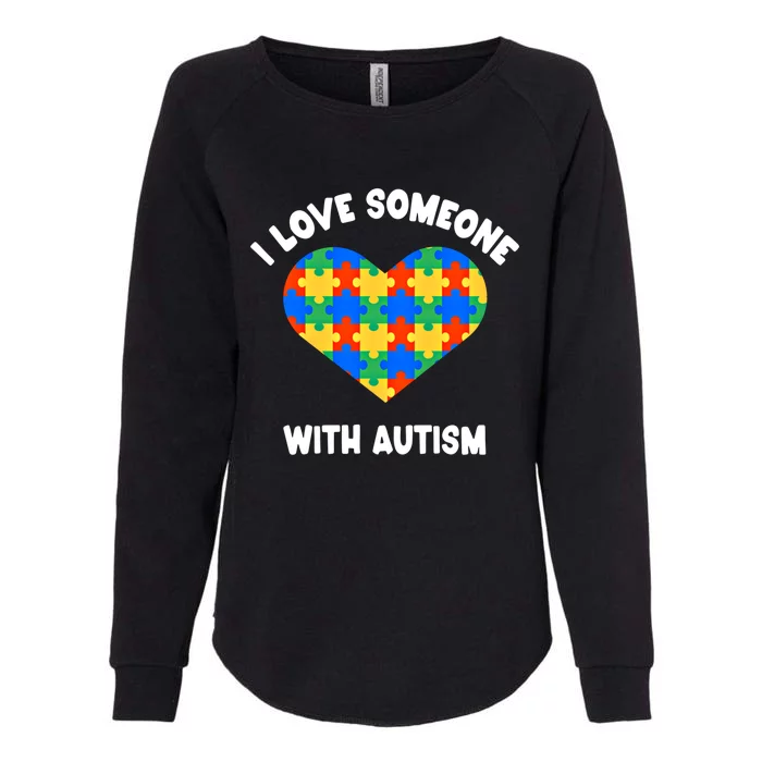 I Love Someone With Autism Puzzle Heart Awareness Gift Womens California Wash Sweatshirt