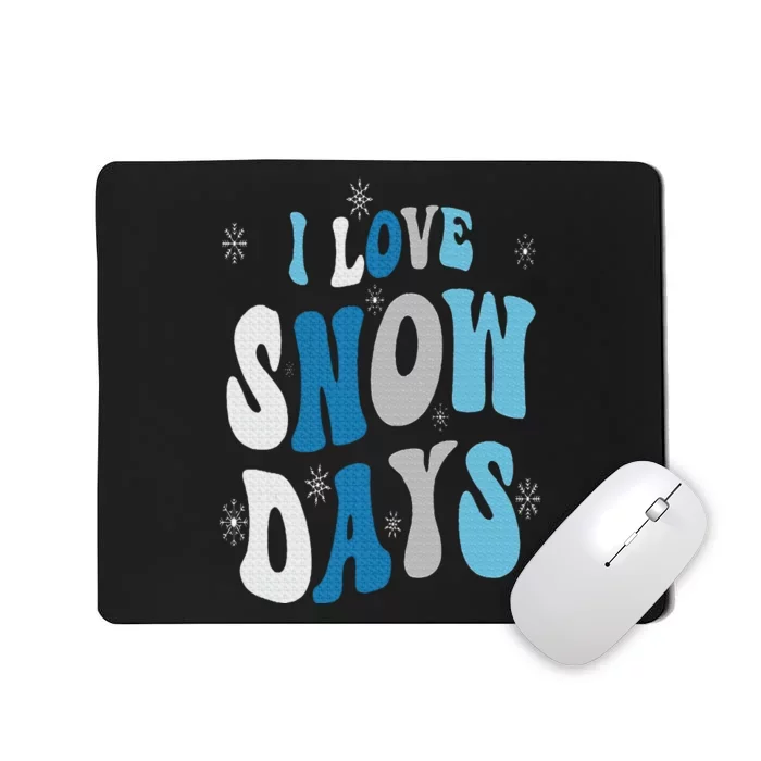 I Love Snow Days Snow Day Supporter Snow Lover Mousepad