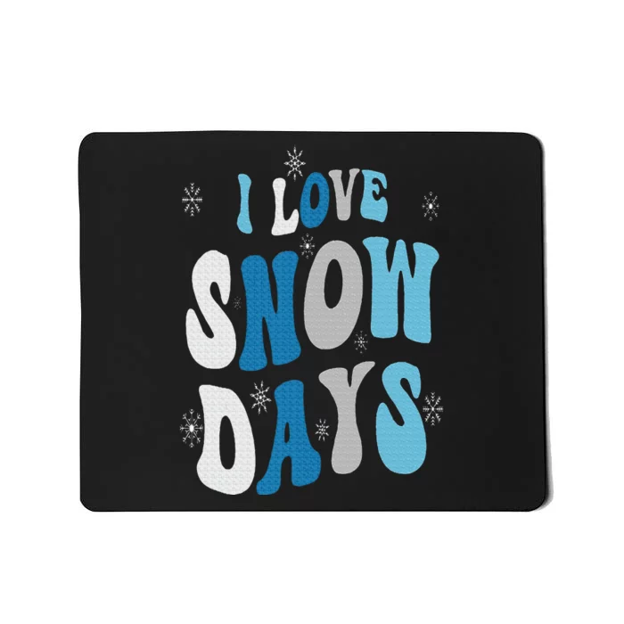 I Love Snow Days Snow Day Supporter Snow Lover Mousepad