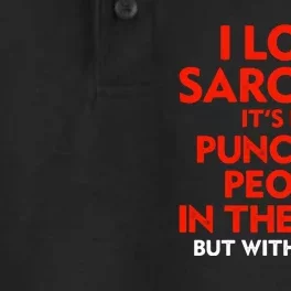 I Love Sarcasm Its Like Punching People In The Face Dry Zone Grid Performance Polo