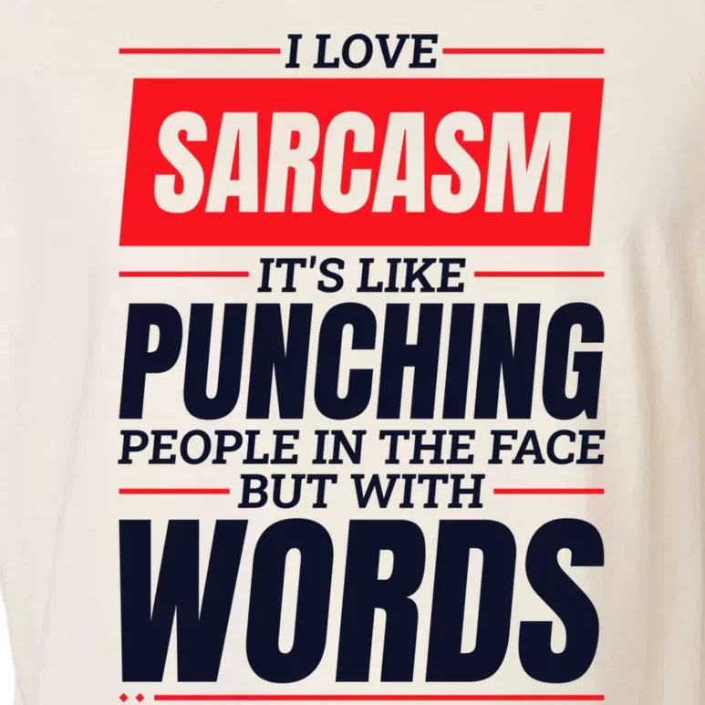 I Love Sarcasm ItS Like Punching People In The Face Garment-Dyed Women's Muscle Tee