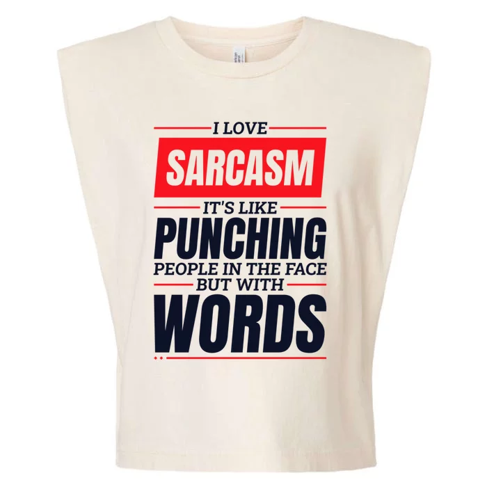 I Love Sarcasm ItS Like Punching People In The Face Garment-Dyed Women's Muscle Tee