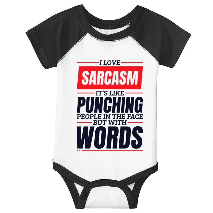 I Love Sarcasm ItS Like Punching People In The Face Infant Baby Jersey Bodysuit