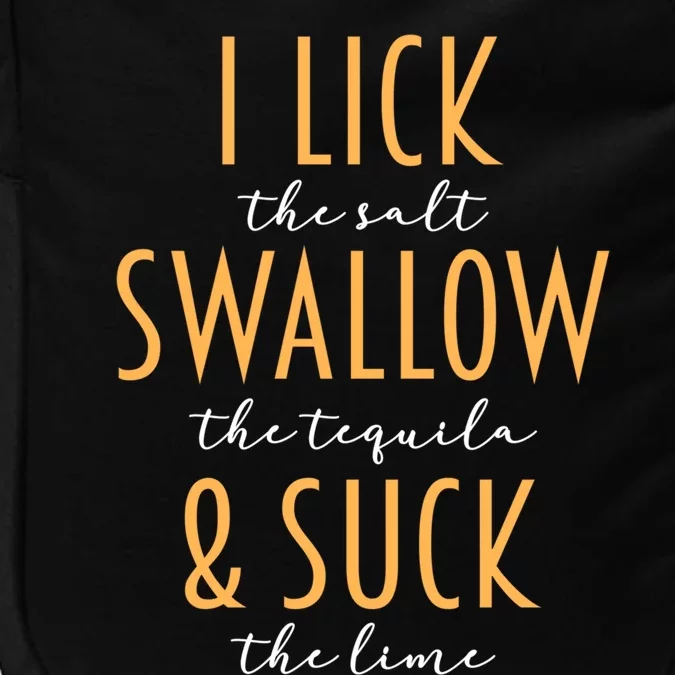 I Lick Salt Swallow Tequila Suck Lime Funny Mexican Ing Cool Gift Impact Tech Backpack