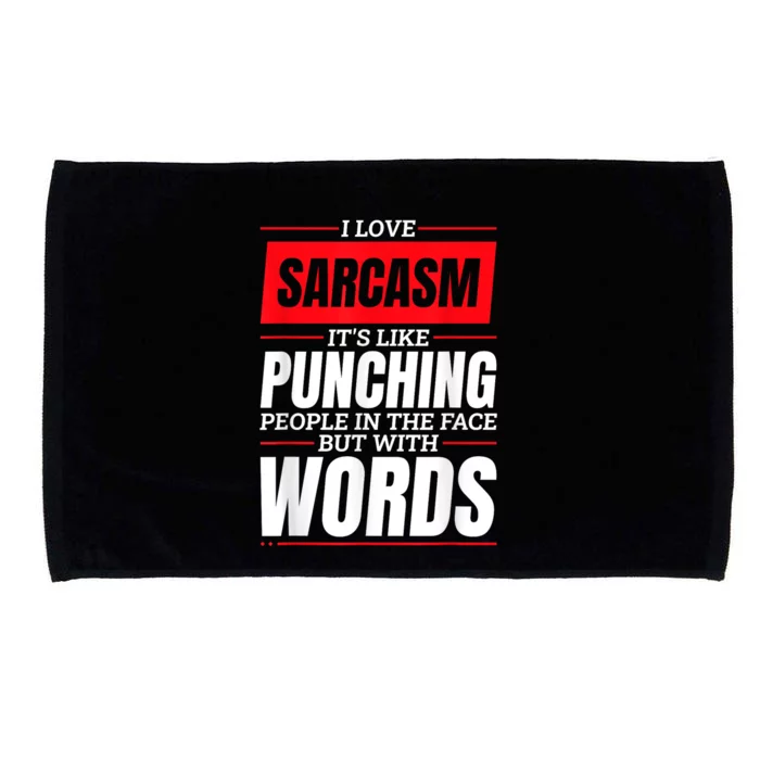 I Love Sarcasm ItS Like Punching People In The Face Microfiber Hand Towel