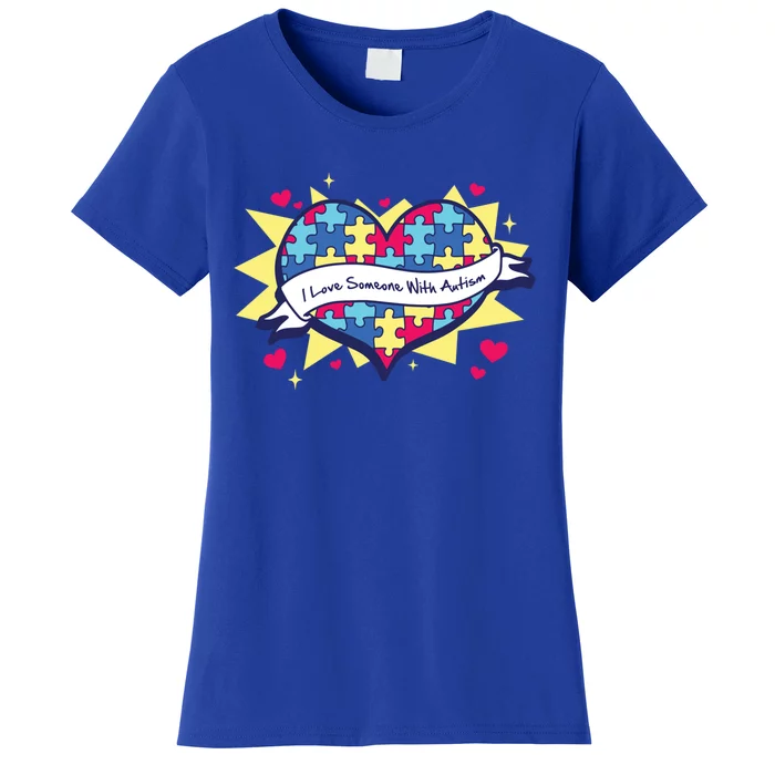 I Love Someone With Autism Gift Awareness Quote Proud Autistic Cool Gift Women's T-Shirt