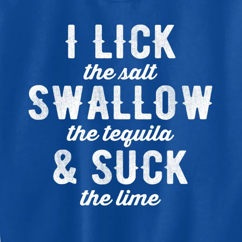 I Lick Salt Swallow Tequila Suck Lime Funny Mexican Ing Gift Kids Sweatshirt