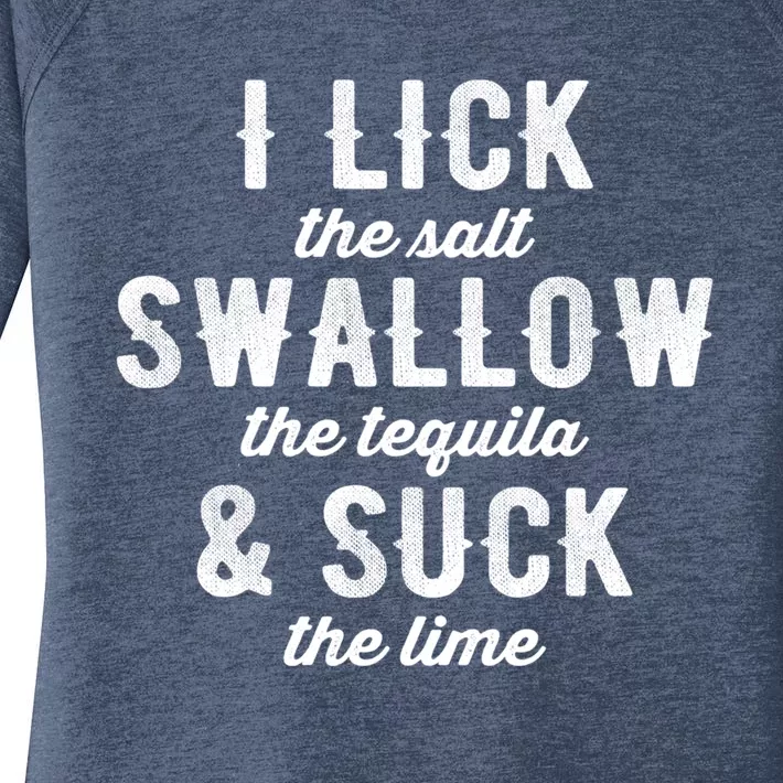 I Lick Salt Swallow Tequila Suck Lime Funny Mexican Ing Gift Women's Perfect Tri Tunic Long Sleeve Shirt